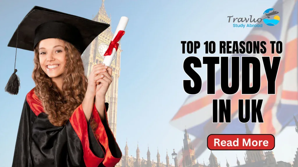 Top 10 Reasons to Study in UK | Best Study Abroad Consultancy in UK