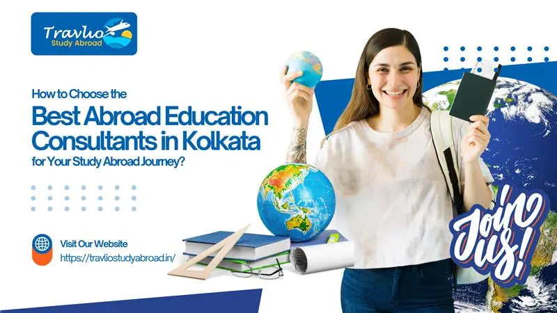 How to Choose the Best Abroad Education Consultants in Kolkata for Your Study Abroad Journey?