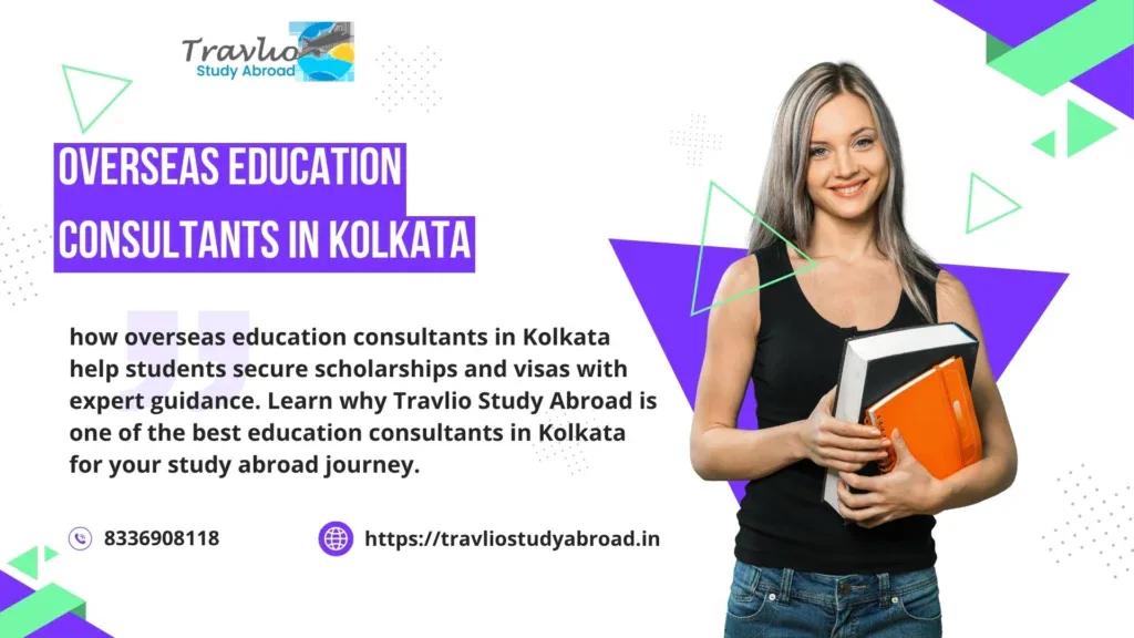 How Overseas Education Consultants in Kolkata Help You Get Scholarships and Visas?